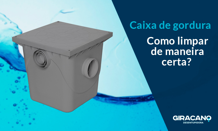 Como limpar a caixa de gordura