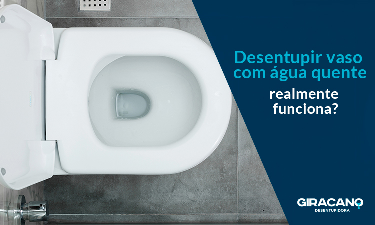 Desentupir vaso com água quente